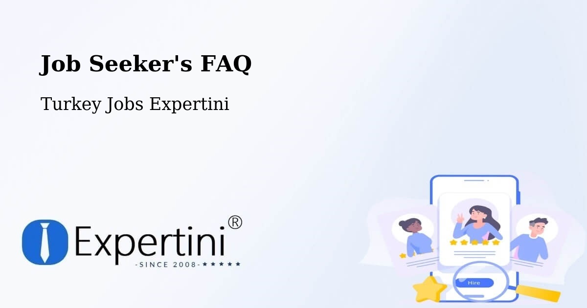 Job Seeker FAQ – Söğütlü - Turkey Jobs Expertini
